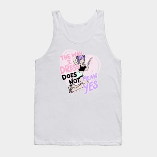 The Way I Dress Does Not Mean Yes Tank Top